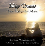 Title: Indigo Dreams: Teen Relaxation Music, Artist: Lori Lite