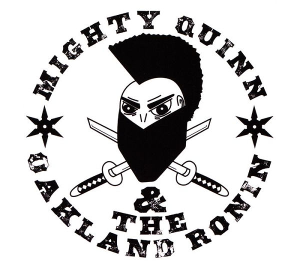 Mighty Quinn & The Oakland Ronin