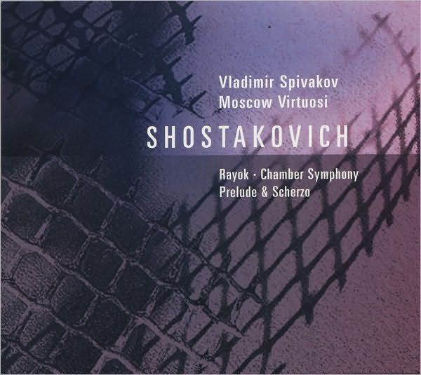 Shostakovich: Rayok; Chamber Symphony; Prelude & Scherzo