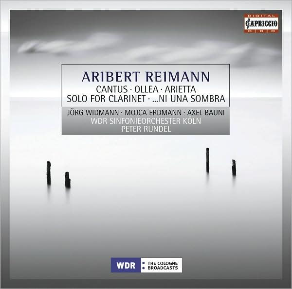 Aribert Reimann: Cantus; Ollea; Arietta; Solo for Clarinet; ... ni una sombra