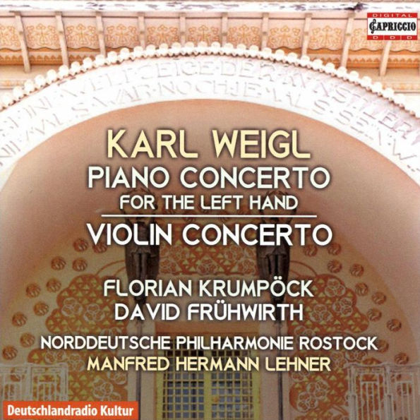 Karl Weigl: Piano Concerto for the Left Hand; Violin Concerto