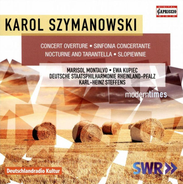 Karol Szymanowski: Concert Overture; Sinfonia Concertante; Nocturne and Tarantella; Slopiewnie