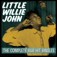 Title: The Complete R&B Hit Singles, Artist: Little Willie John