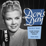 Title: Early Day: Rare Songs From the Radio 1939-1950, Artist: Doris Day