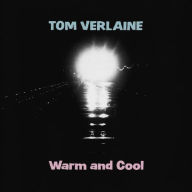Title: Warm and Cool, Artist: Tom Verlaine