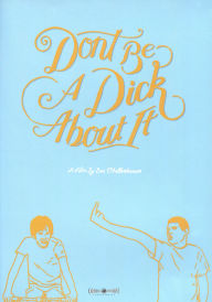 Title: Don't Be a Dick About It