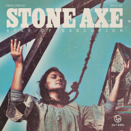 Title: Stay of Execution, Artist: Stone Axe