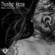 Title: Dead Alive in TX, Artist: Thunder Horse