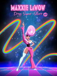 Title: Maxxie LaWow: Drag Super-Show