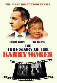 Title: The True Story of the Barrymores