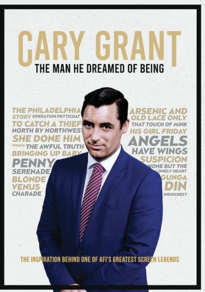 Cary Grant, The Man He Dreamed