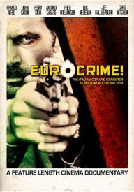 Title: Eurocrime! The Italian Cop and Gangster Films That Ruled the '70s