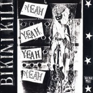 Title: Yeah, Yeah, Yeah, Yeah, Artist: Bikini Kill