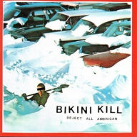 Title: Reject All American, Artist: Bikini Kill