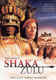 Title: Shaka Zulu: The Last Great Warrior