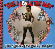 Title: Take a Look at That Baby, Artist: Eden & John's East River String Band