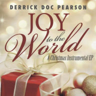 Title: Joy to the World: A Christmas Instrumental, Artist: Derrick 