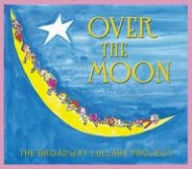 Title: Over the Moon: The Broadway Lullaby Project, Artist: 