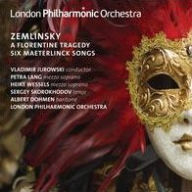 Title: Zemlinsky: A Florentine Tragedy; Six Maeterlinck Songs, Artist: Vladimir Jurowski