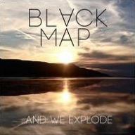 Title: ...And We Explode, Artist: Black Map