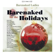 Title: Barenaked for the Holidays, Artist: Barenaked Ladies