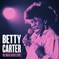 Title: The Music Never Stops, Artist: Betty Carter