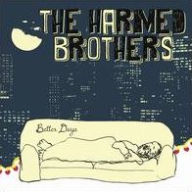 Title: Better Days, Artist: The Harmed Brothers