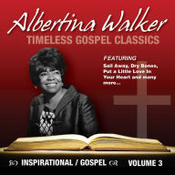 Title: Timeless Gospel Classics, Vol. 3, Artist: Albertina Walker