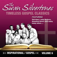 Title: Inspirational Gospel Classics, Vol. 6, Artist: The Swan Silvertones