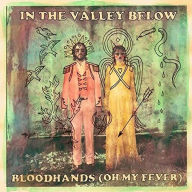 Title: Bloodhands (Oh My Fever), Artist: In the Valley Below