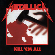 Title: Kill 'Em All, Artist: Metallica