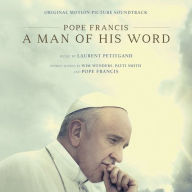 Title: Pope Francis: A Man of His Word [Original Motion Picture Soundtrack], Artist: Laurent Petitgand