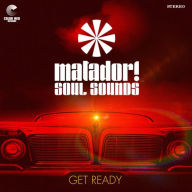 Title: Get Ready, Artist: Matador! Soul Sounds