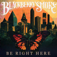 Title: Be Right Here, Artist: Blackberry Smoke
