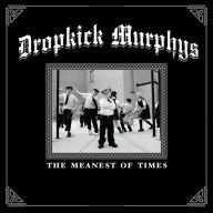 Title: The Meanest of Times, Artist: Dropkick Murphys