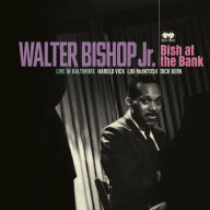 Title: Bish at the Bank: Live in Baltimore, Artist: Walter Bishop