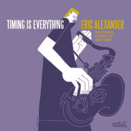 Title: Timing Is Everything, Artist: Eric Alexander