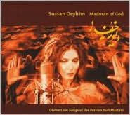 Title: Madman of God: Divine Love Songs of the Persian Sufi Masters, Artist: Sussan Deyhim
