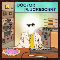 Title: Doctor Fluorescent, Artist: Doctor Fluorescent