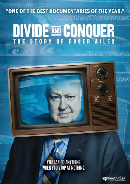 Divide and Conquer: The Story of Roger Ailes