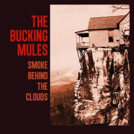 Title: Smoke Behind the Clouds, Artist: Bucking Mules