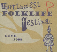 Title: Live from the 2008 Northwest Folklife Festival, Artist: Live From 2008 Northwest Folkli