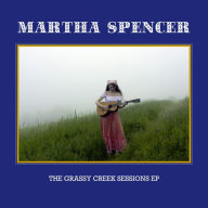 Title: The Grassy Creek Sessions, Artist: Martha Spencer