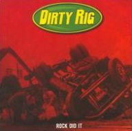 Title: Rock Did It, Artist: Dirty Rig