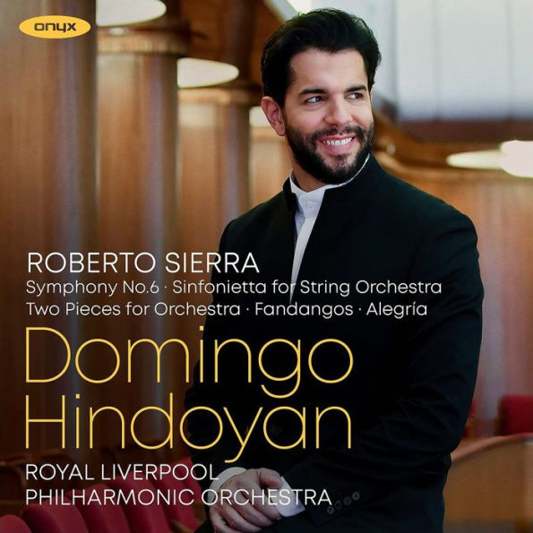 Roberto Sierra: Symphony No. 6; Sinfonietta for String Orchestra; Two Pieces for Orchestra