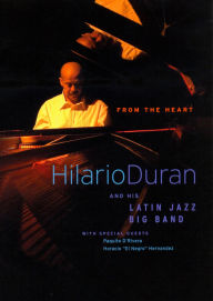 Title: Hilario Duran and His Latin Jazz Big Band: From the Heart