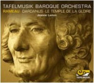 Title: Rameau: Dardanus; Le Temple de la Gloire (Orchestral Suites), Artist: Jeanne Lamon