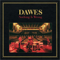 Title: Nothing Is Wrong, Artist: Dawes