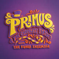 Title: Primus & the Chocolate Factory with the Fungi Ensemble, Artist: Primus