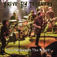 Title: This Weekend's the Night: Highlights From It's Great to Be Alive, Artist: Drive-By Truckers